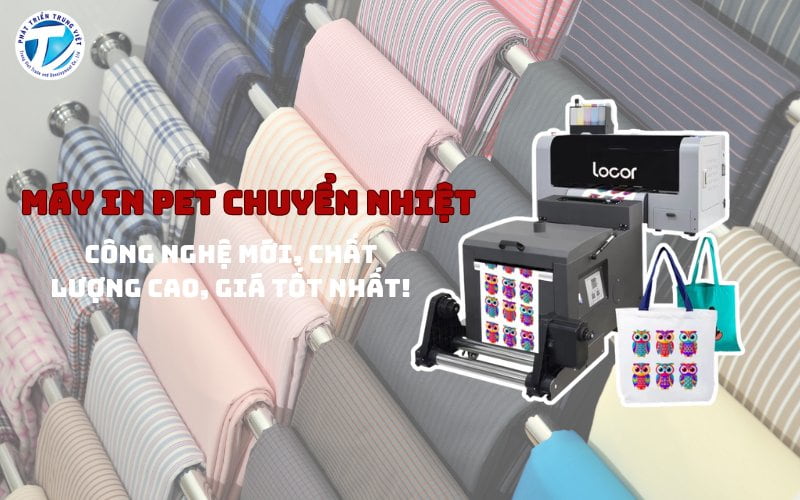 Máy In PET Chuyển Nhiệt Công Nghệ Mới, Chất Lượng Cao, Giá Tốt Nhất!